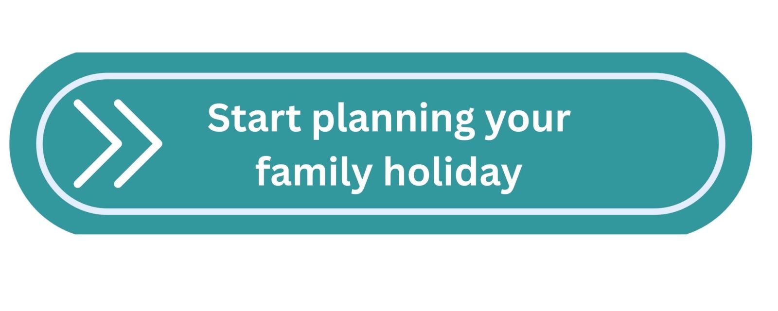 Start Planning your family holiday button